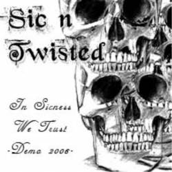Sic'n Twisted : In Sicness We Trust